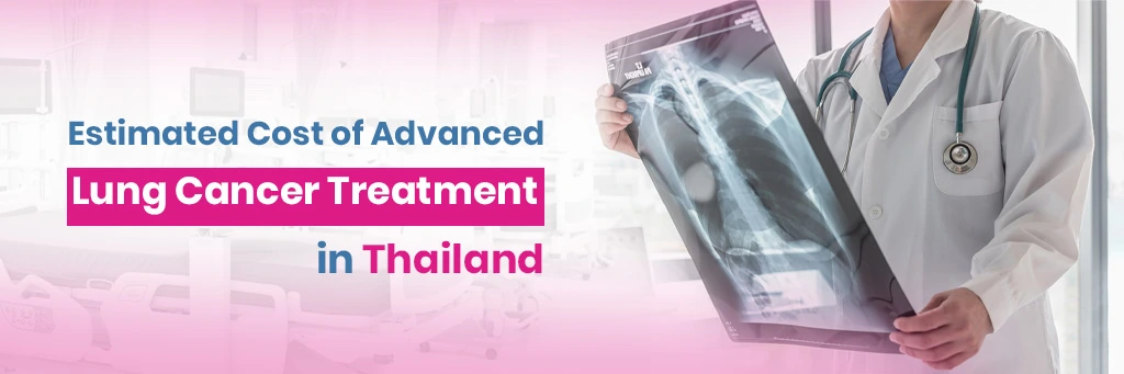 Estimated Cost of Advanced Lung Cancer Treatment in Thailand