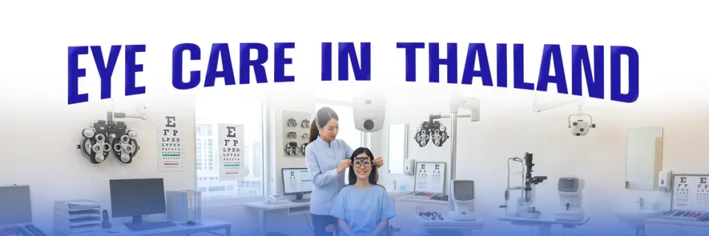 Eye Care in Thailand: Procedures, Costs & Recovery 1 Eye Care in Thailand: Procedures, Costs & Recovery