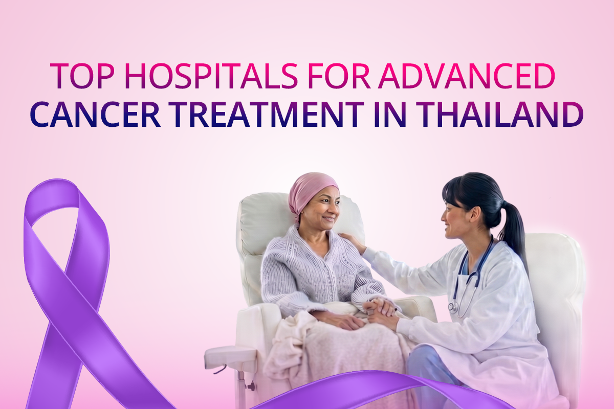 Top Hospitals for Advanced Cancer Treatment in Thailand: 7 Centers